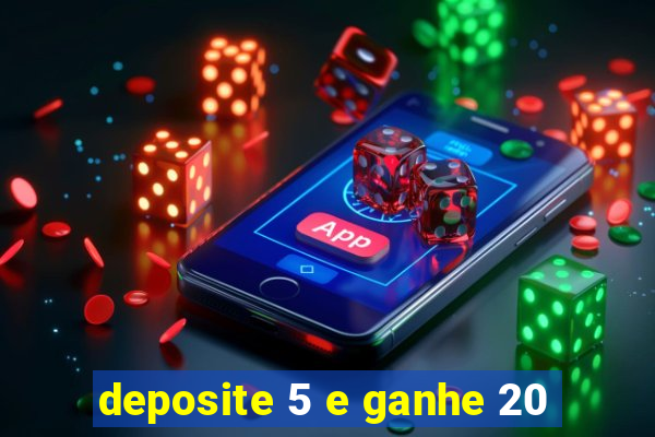 deposite 5 e ganhe 20